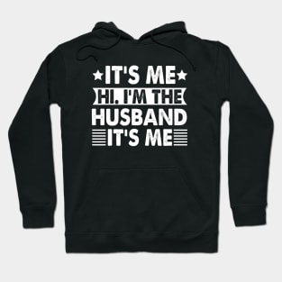 It's Me Hi I'm The Husband It's Me Hoodie